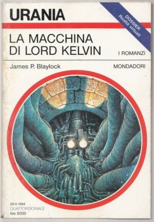 Urania n. 1232 LA MACCHINA DI LORD KELVIN di J. P. Blaylock ed. Mondadori
