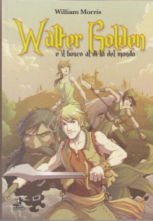 WALTER GOLDEN e il bosco al di là del mondo di William Morris