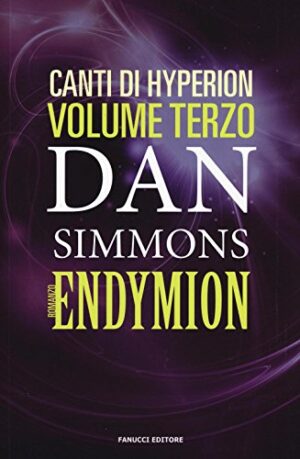 ENDYMION. Canti di Hyperion vol. 3 di Dan Simmons ed. Fanucci