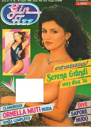 Gin Fizz Rivista erotica Anno 1986. 30 maggio n.36. SERENA GRANDI, ORNELLA MUTI