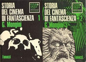 Storia Del Cinema Di Fantascienza. Vol. 1 E 2 Di G. Mongini Ed. Fanucci 1977